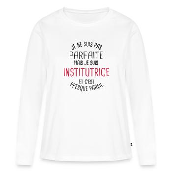 Pas parfaite mais institutrice - T-shirt manches longues Premium bio Femme - blanc - Devant - Julia (174cm)