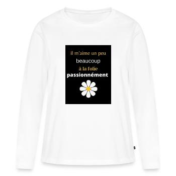 il m aime un peu beaucoup a la folie passionnément - T-shirt manches longues Premium bio Femme - blanc - Devant - Julia (174cm)