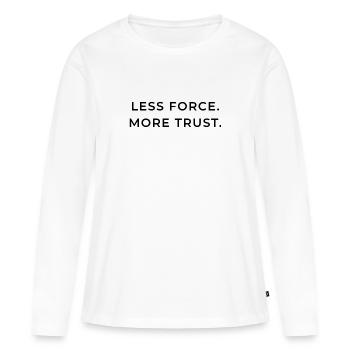 Moins de force. Plus de confiance. - T-shirt manches longues Premium bio Femme - blanc - Devant - Julia (174cm)