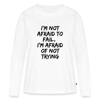 I'm not afraid to fail, I'm afraid of not trying - T-shirt manches longues Premium bio Femme - blanc - Devant - Julia (174cm)
