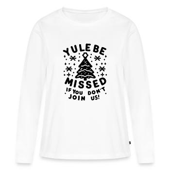 Yule Be Missed If You Don't Join Us - Women's Premium Organic Long Sleeve Shirt - white - Front - Julia (174cm)