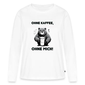 Ohne Kaffee, ohne mich! – Lustiger Bär mit Kaffee - Frauen Premium Bio Langarmshirt - Weiß - Vorne - Julia (174cm)