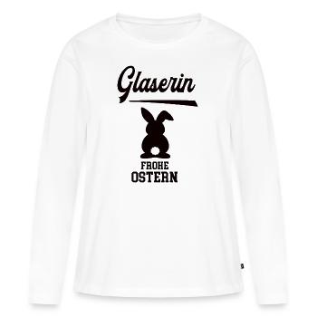 Glaserin Frohe Ostern Ostergeschenk Glaserei Oster - Frauen Premium Bio Langarmshirt - Weiß - Vorne - Julia (174cm)