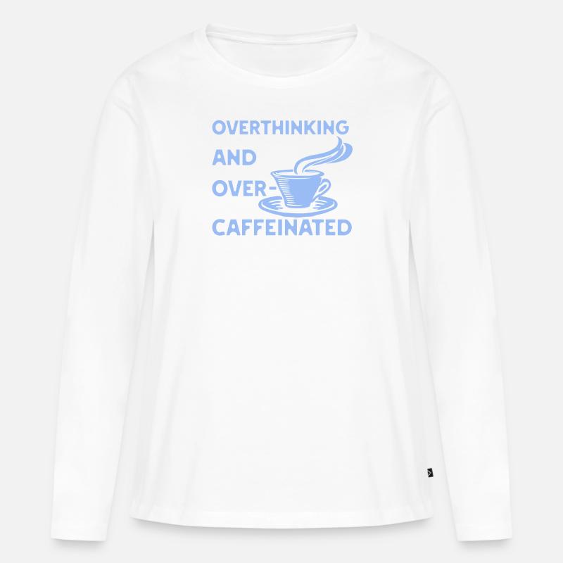 Overthinking and overcaffeinated in blau - Frauen Premium Bio Langarmshirt - Weiß