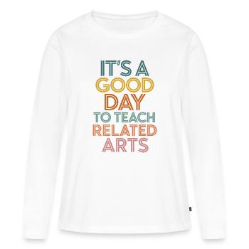 It's A Good Day To Teach Related Arts - Women's Premium Organic Long Sleeve Shirt - white - Front - Julia (174cm)