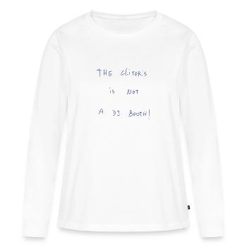 The Clitoris Is Not A DJ Booth! - Women's Premium Organic Long Sleeve Shirt - white - Front - Julia (174cm)