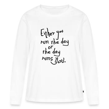 Der Tag läuft Sie Zitate - Frauen Premium Bio Langarmshirt - Weiß - Vorne - Julia (174cm)