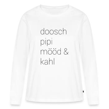 Doosch, Pipi, Mööd & Kahl - Frauen Premium Bio Langarmshirt - Weiß - Vorne - Julia (174cm)