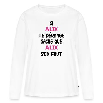 Si alix te dérange sache que alix - T-shirt manches longues Premium bio Femme - blanc - Devant - Julia (174cm)