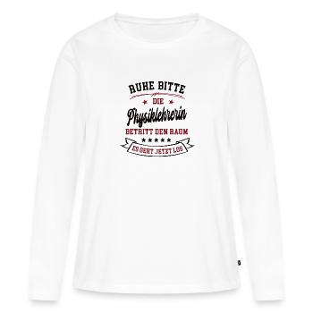 Ruhe Bitte Die Physiklehrerin Betritt Den Raum - Frauen Premium Bio Langarmshirt - Weiß - Vorne - Julia (174cm)