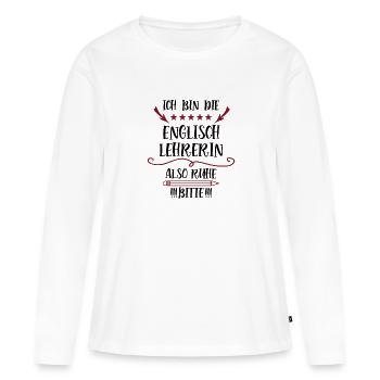 Englischlehrerin Lehrer Spruch Fremdsprache Lustig - Frauen Premium Bio Langarmshirt - Weiß - Vorne - Julia (174cm)