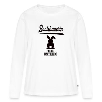 Bootsbauerin Frohe Ostern Oster Outfit Bootsbauer - Frauen Premium Bio Langarmshirt - Weiß - Vorne - Julia (174cm)