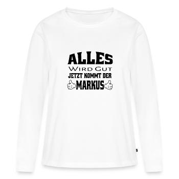 Alles wird gut - Jetzt kommt der Markus - Frauen Premium Bio Langarmshirt - Weiß - Vorne - Julia (174cm)