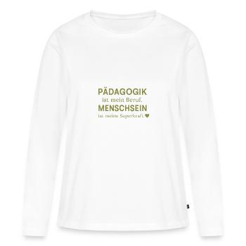 Pädagogik ist mein Beruf  - Frauen Premium Bio Langarmshirt - Weiß - Vorne - Julia (174cm)