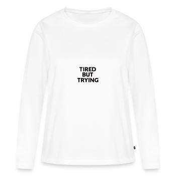 Tired, but struggling - Women's Premium Organic Long Sleeve Shirt - white - Front - Julia (174cm)