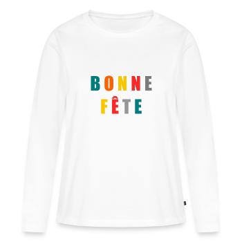 BONNE FÊTE. FÊTE DES MÈRES. FÊTE DES PÈRES. FÊTE - T-shirt manches longues Premium bio Femme - blanc - Devant - Julia (174cm)