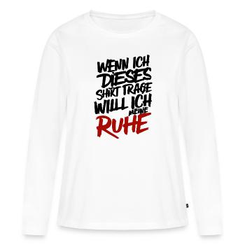 Ich will meine Ruhe, keine Störung, brauche Ruhe - Frauen Premium Bio Langarmshirt - Weiß - Vorne - Julia (174cm)