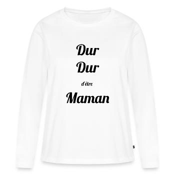 DUR DUR D'ETRE MAMAN - Humour - T-shirt manches longues Premium bio Femme - blanc - Devant - Julia (174cm)
