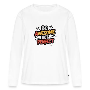 sei besonders sei du selbst nicht perfekt - Frauen Premium Bio Langarmshirt - Weiß - Vorne - Julia (174cm)