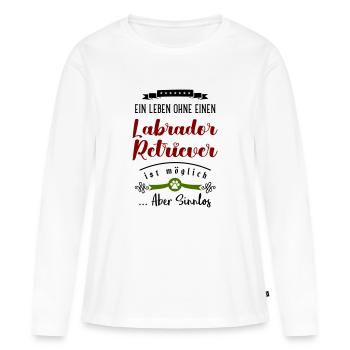 A life without a Labrador Retriever is pointless - Women's Premium Organic Long Sleeve Shirt - white - Front - Julia (174cm)