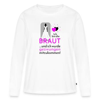 Polterabend Ich bin die Braut für helle Designs - Frauen Premium Bio Langarmshirt - Weiß - Vorne - Julia (174cm)