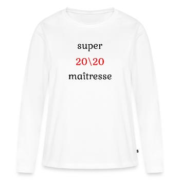 Super maîtresse cadeau maîtresse - T-shirt manches longues Premium bio Femme - blanc - Devant - Julia (174cm)
