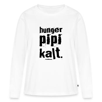 Hunger Pipi Kalt - Frauen Premium Bio Langarmshirt - Weiß - Vorne - Julia (174cm)