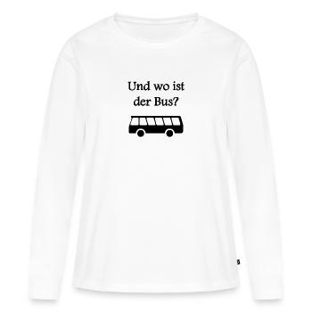 Und wo ist der Bus? - Frauen Premium Bio Langarmshirt - Weiß - Vorne - Julia (174cm)