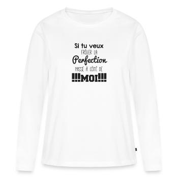 Si tu veux frôler la perfection passe à côté de... - T-shirt manches longues Premium bio Femme - blanc - Devant - Julia (174cm)