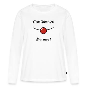 c'est l'histoire d'un mec ! humour clown cadeau - T-shirt manches longues Premium bio Femme - blanc - Devant - Julia (174cm)