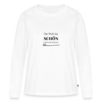Die Welt ist schön weil Du mit drauf bist. - Frauen Premium Bio Langarmshirt - Weiß - Vorne - Julia (174cm)