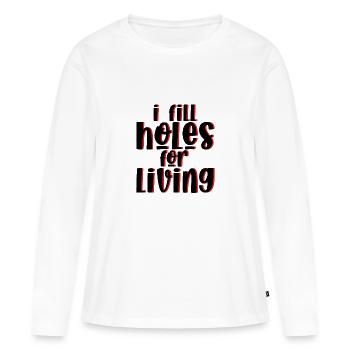 Je remplis des trous pour vivre 2 - T-shirt manches longues Premium bio Femme - blanc - Devant - Julia (174cm)