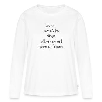 Spruch Wenn du in den Seilen hängst - Frauen Premium Bio Langarmshirt - Weiß - Vorne - Julia (174cm)