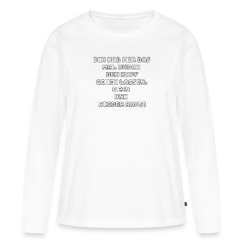 witziges Nicht-Nachdenken-Design / lustige Sprüche - Frauen Premium Bio Langarmshirt - Weiß - Vorne - Julia (174cm)