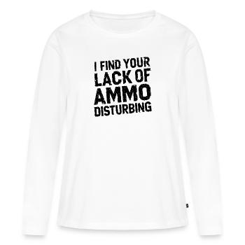 Humor für Waffenfreunde – "I Find Your Lack Of Amm - Frauen Premium Bio Langarmshirt - Weiß - Vorne - Julia (174cm)