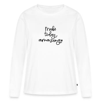 Rendez aujourd’hui incroyable - T-shirt manches longues Premium bio Femme - blanc - Devant - Julia (174cm)