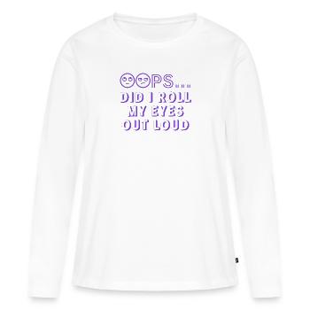 Oups, ai-je roulé des yeux - T-shirt manches longues Premium bio Femme - blanc - Devant - Julia (174cm)