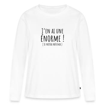 J'en ai une enorme - T-shirt manches longues Premium bio Femme - blanc - Devant - Julia (174cm)