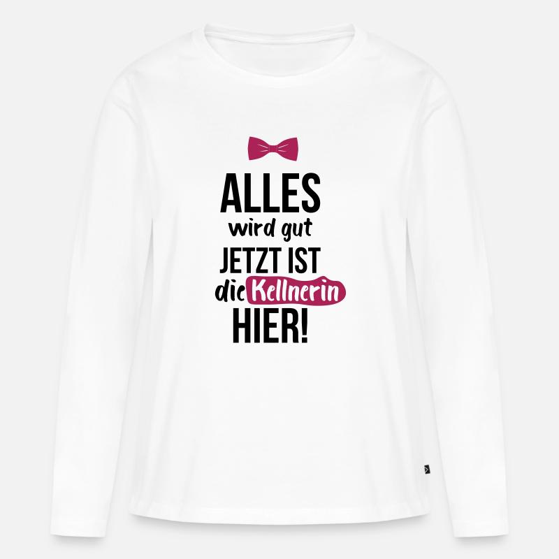KELLNERIN: Alles Wird Gut - Frauen Premium Bio Langarmshirt - Weiß