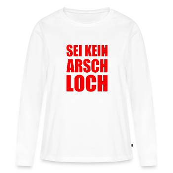 sei kein arschloch - Frauen Premium Bio Langarmshirt - Weiß - Vorne - Julia (174cm)