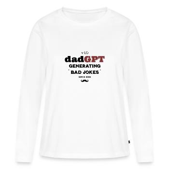 DadGPT Generating Bad Jokes Since 2025 Techie Dad - Women's Premium Organic Long Sleeve Shirt - white - Front - Julia (174cm)