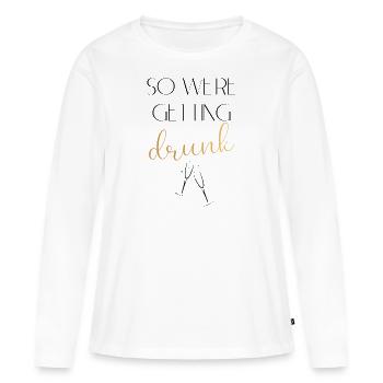 Wedding Drunk Black - Women's Premium Organic Long Sleeve Shirt - white - Front - Julia (174cm)