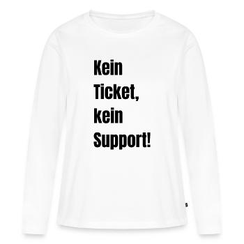 Kein Ticket kein Support! - Frauen Premium Bio Langarmshirt - Weiß - Vorne - Julia (174cm)