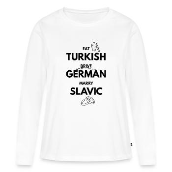EAT_Turkish_DRIVE_GERMAN_MARRY_SLAVIC_-2- - T-shirt manches longues Premium bio Femme - blanc - Devant - Julia (174cm)