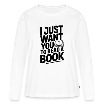 Je veux juste que tu lises un livre - T-shirt manches longues Premium bio Femme - blanc - Devant - Julia (174cm)