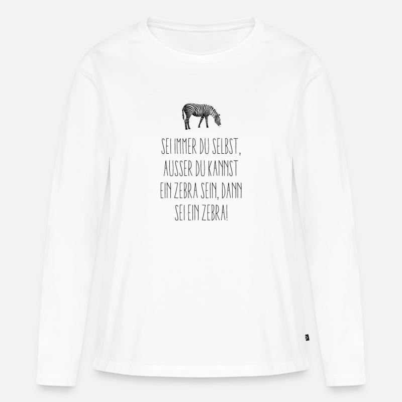 Sein ein Zebra! - Frauen Premium Bio Langarmshirt - Weiß