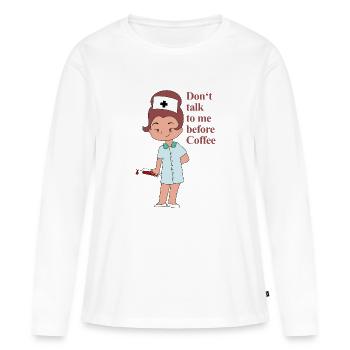 Nurse, dont talk to me before coffee - Frauen Premium Bio Langarmshirt - Weiß - Vorne - Julia (174cm)