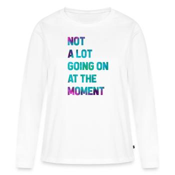 Funny saying batik Not much going on with me Humor - Women's Premium Organic Long Sleeve Shirt - white - Front - Julia (174cm)