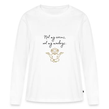 Not my circus, not my monkeys Mantra lustig - Frauen Premium Bio Langarmshirt - Weiß - Vorne - Julia (174cm)