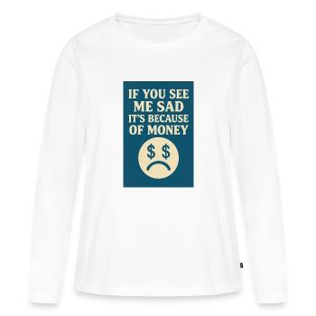 À cause de l’argent - T-shirt manches longues Premium bio Femme - blanc - Devant - Julia (174cm)